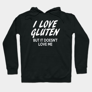 I love gluten but it doesn't love me Hoodie